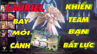 [Liên Quân] Lauriel Bay Không Biết Mỏi Cánh - Combat Team Bạn Nhìn Bất Lực