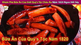 Khám Phá Món Ăn Sang Trọng Gây Nghi.ện Của Giới Quý's Tộc Châu Âu | Review Con Người Và Cuộc Sống