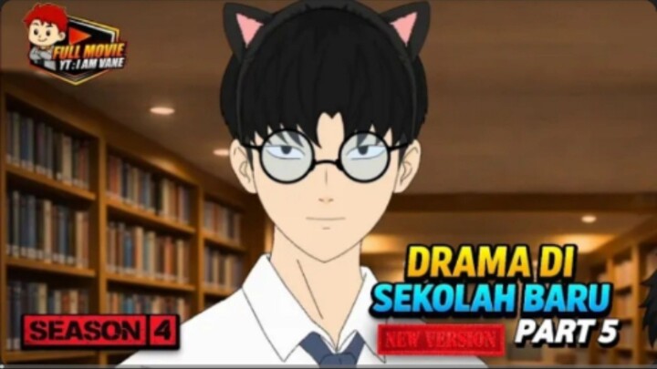 DRAMA DISEKOLAH BARU PART 5 - SEASON 4