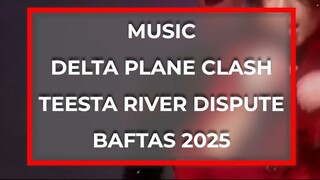 音樂/Delta Plane Clash/提斯塔河之爭/Baftas 2025