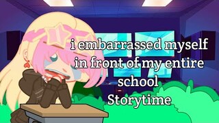 i embarrassed myself in front of my entire school || Storytime