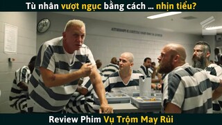 [Review Phim] Tù Nhân Vượt Ngục Bằng Cách Nhịn Tiểu, Ngày Uống 15 Lít Nước Cũng Không Chịu Đi WC