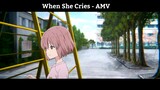 When She Cries - AMV Hay nhất