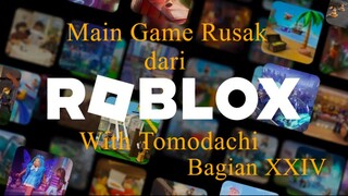 Main Game Rusak dari Roblox With Tomodachi Bagian XXIV