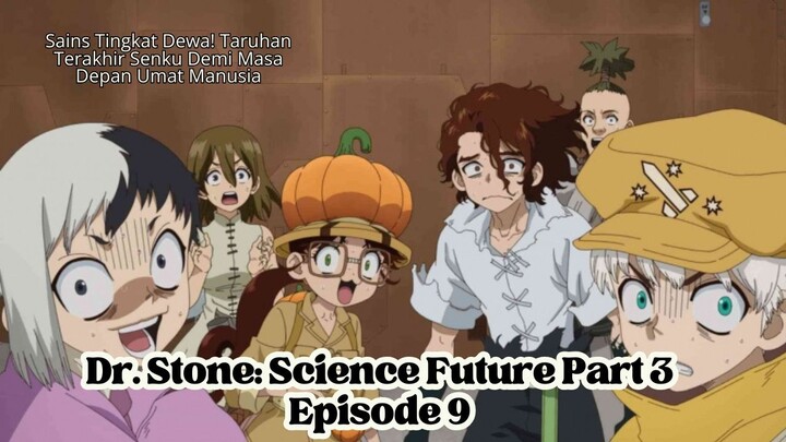 Dr. Stone Science Future Part 3 Episode 9:Sains Tingkat Dewa! Taruhan Terakhir Senku Demi Masa Depan