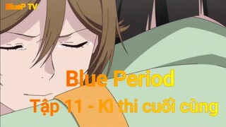 Blue Period Tập 11 - Kì thi cuối cùng