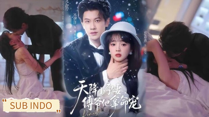 🔥Feng Yiyang & Cai Miaoyan - A Pregnant Wife Falls From the Sky《天降小孕妻，傅爷他拿命宠》Sub Indo