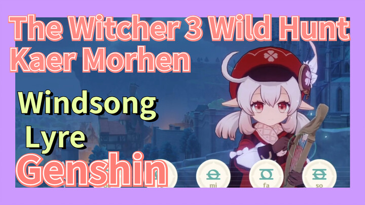 [Genshin  Windsong Lyre]  The Witcher 3: Wild Hunt  [Kaer Morhen]