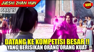 QIN NAN DIREMEHKAN OLEH SEMUA ORANG DI KOMPETISI BESAR !! - ALUR CERITA DONGHUA #JSZH PART 15