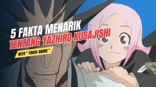 5 Fakta Menarik Tentang YACHIRU KUSAJISHI | Bleach 🔥