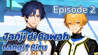 Janji di Bawah Langit Biru Episode 2