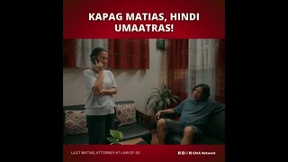 Lilet Matias, Attorney-at-Law: Kapag Matias, hindi umaatras! (Episode 50)