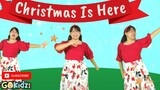 CHRISTMAS IS HERE |  Christmas Song