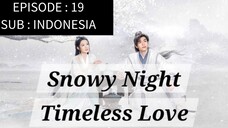 🇨🇳 Snowy Night: Timeless Love [ Episode 19 - INDO SUB]