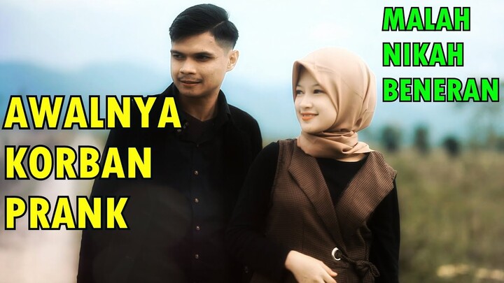 AWALNYA HANYA PRANK DAN SEKARANG MALAH NIKAH BENERAN