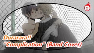 Durarara!!|MAD - OP  "Complication" (Band Cover)_2