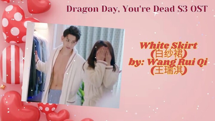 White Skirt (白纱裙) by: Wang Rui Qi (王瑞淇) - Dragon Day, You're Dead S3 OST
