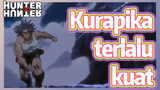 Kurapika terlalu kuat