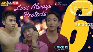 LOVE IS The Series | Episode 6: Love Always Protects [INTL SUBS]