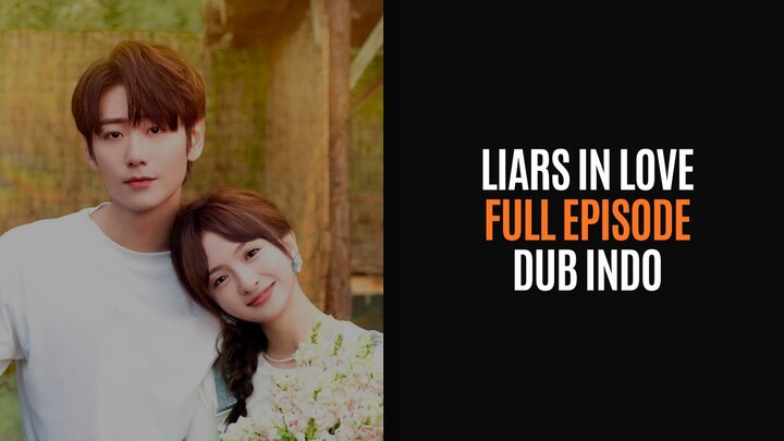 LIARS IN LOVE (2023) FULL EPISODE - DRACIN DUB INDO