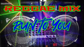 REGGAE MIX || RUN TO YOU