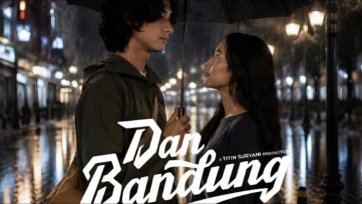 Dan Bandung (2026) | Kisah Perjuangan Cinta di Kota Bandung