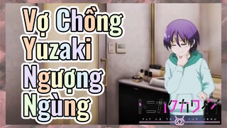 Vợ Chồng Yuzaki Ngượng Ngùng