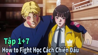 ANIME THÁNG 5 | How to Fight Học Cách Chiến Đấu Tập 1-7 | Mèo Gầy Review