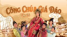 Phim Công Chúa Giá Đáo - Tập 26 ( Lồng Tiếng )