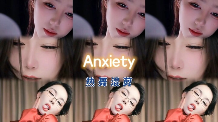 Hot Dance Mashup – Anxiety New (Yu Er, Tao Yi, Yi Han, Ruo Mei, Dai Mi Tu, Wen Liang) and more