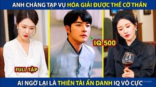 Anh Chàng Tạp Vụ Hóa Giải Được Thế Cờ Thần, Ai Ngờ Lại Là Thiên Tài Ẩn Danh IQ Vô Cực!