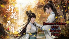 Supreme Alchemy eps 127 indo sub 1080p