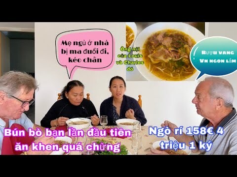 BÚN BÒ KHÁCH ĐẶT/BẠN LẦN ĐẦU ĂN KHEN NGON QUÁ THÍCH RƯỢU VN/MẸ NGỦ BỊ ĐUỔI/CUỘC SỐNG PHÁP/MÓN ĂNNGON