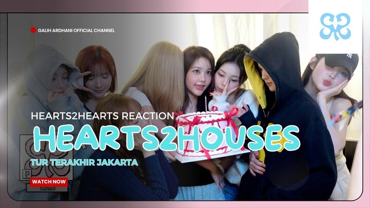 Reaction Hearts2Hearts - Behind The Scenes Hearts2Houses Jakarta