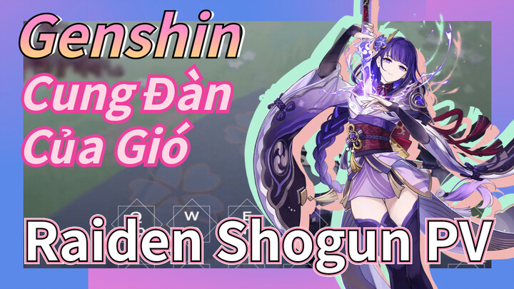 [Genshin, Cung Đàn Của Gió] Raiden Shogun PV