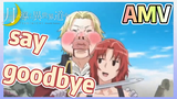 say goodbye AMV