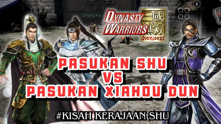 PASUKAN SHU VS PASUKAN XIAHOU DUN. DYNASTY WARRIORS OVERLORDS