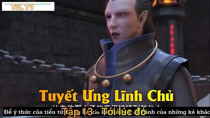 Tuyết Ưng Lĩnh Chủ Tập 13 - Tới lúc đó