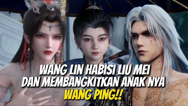 WANG LIN MENGHABISI LIU MEI DAN MEMBANGKITKAN ANAKNYA WANG PING‼️