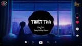 THIẾT THA - HUY DIỆC xTRANG CHUBBY Remix | Nhạc Tik Tok Gây NghIện | Nhạc Việt Remix Hay Nhất 2022