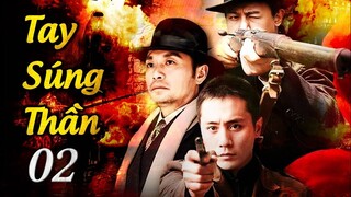 TAY SÚNG THẦN - Tập 02 | Siêu Phẩm Hành Động Kháng Chiến Hấp Dẫn 2023 | ChinaZone Phim Thuyết Minh