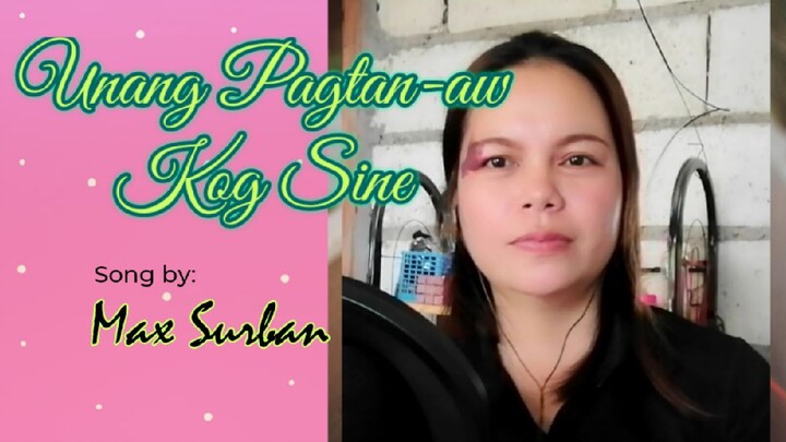 Unang Pagtan-aw Kog Sine |Max Surban|Karaoke