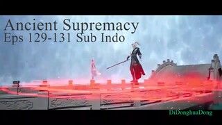 Ancient Supremacy Eps 129-131 Sub Indo