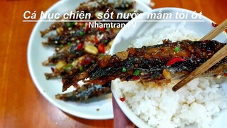 CÁ NỤC CHIÊN SỐT NƯỚC MẮM TỎI ỚT - Ăn cơm tuyệt ngon |Nhamtran FV