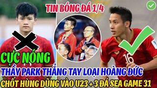 CỰC NÓNG: THẦY PARK THẲNG TAY LOẠI HOÀNG ĐỨC, CHỐT HÙNG DŨNG VÀO U23+3 ĐÁ SEA GAME 31