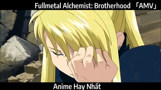 Fullmetal Alchemist: Brotherhood 「AMV」Hay Nhất