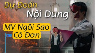 Dự Đoán: NỘI DUNG MV "NGÔI SAO CÔ ĐƠN" Của JACK J97