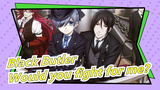 Black Butler|[Sebastian&Ciel/Epic/Beat-Synced]Would you fight for me?—Yes my lord