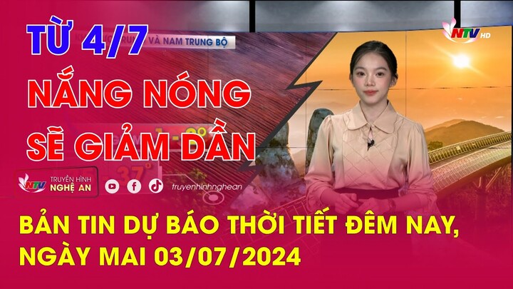 Bản tin Dự báo thời tiết đêm nay, ngày mai 03/07/2024: Từ 4/7 nắng nóng sẽ giảm dần