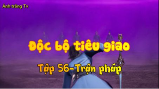 Độc bộ tiêu giao_Tập 56-Trận pháp